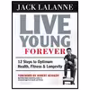 کتاب Live Young Forever اثر LaLanne Jack انتشارات UNKNO
