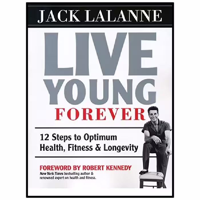 کتاب Live Young Forever اثر LaLanne Jack انتشارات UNKNO