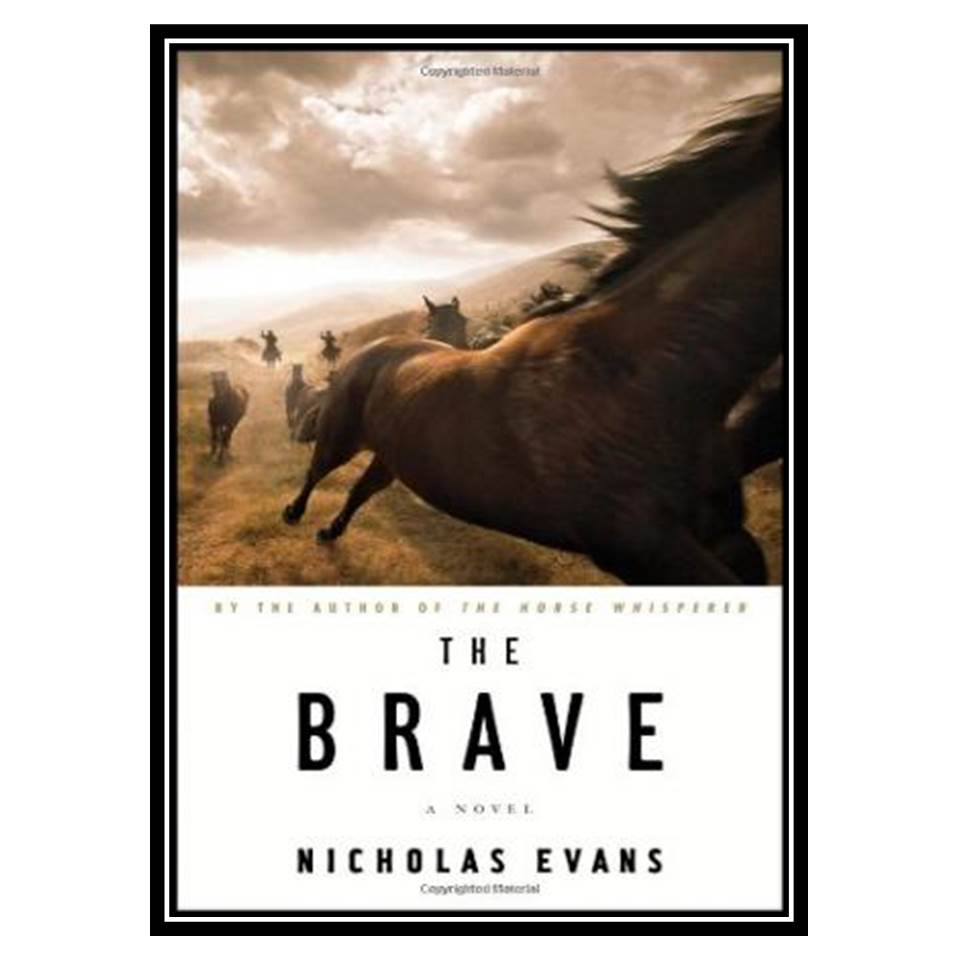 کتاب The Brave: A Novel اثر Nicholas Evans انتشارات مؤلفین طلایی