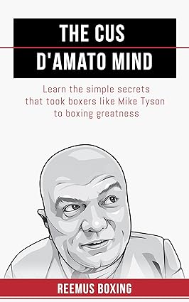 خرید و دانلود نسخه کامل کتاب The Cus D'Amato Mind: Learn The Simple Secrets That Took Boxers Like Mike Tyson To Greatness - Pdf