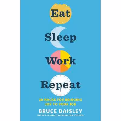 کتاب Eat Sleep Work Repeat اثر Bruce Daisley انتشارات HarperOne