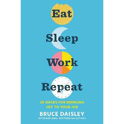 کتاب Eat Sleep Work Repeat اثر Bruce Daisley انتشارات HarperOne