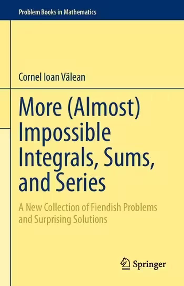خرید و دانلود نسخه کامل کتاب More (Almost) Impossible Integrals, Sums, and Series: A New Collection of Fiendish Problems and Surprising Solutions