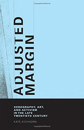 خرید و دانلود نسخه کامل کتاب Adjusted Margin: Xerography, Art, and Activism in the Late Twentieth Century (The MIT Press)