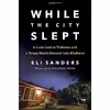 کتاب While the City Slept اثر Eli Sanders انتشارات Viking