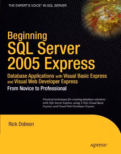 خرید و دانلود نسخه کامل کتاب Beginning SQL Server 2005 Express Database Applications with Visual Basic Express and Visual Web Developer Express: From Novice to Professional