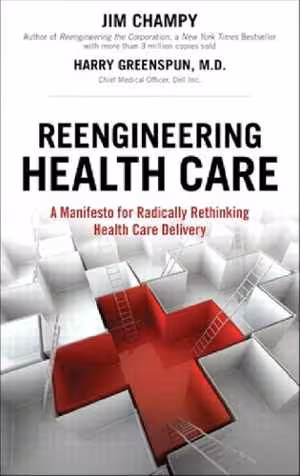 󾕇 دانلود کتاب Reengineering Health Care - A Manifesto For Radically Rethinking Health Care Delivery, 2010 - دانلود کتاب های دانشگاهی