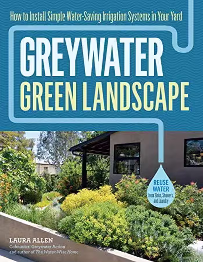 󾕇 دانلود کتاب Greywater, Green Landscape - How To Install Simple Water-Saving Irrigation Systems In Your Yard, 2017 - دانلود کتاب های دانشگاهی