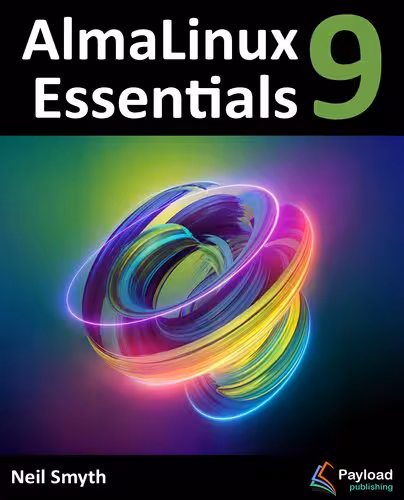 خرید و دانلود نسخه کامل کتاب AlmaLinux 9 Essentials: Learn to Install, Administer, and Deploy Rocky Linux 9 Systems