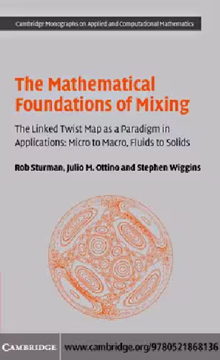خرید و دانلود نسخه کامل کتاب The Mathematical Foundations of Mixing: The Linked Twist Map as a Paradigm in Applications: Micro to Macro, Fluids to Solids