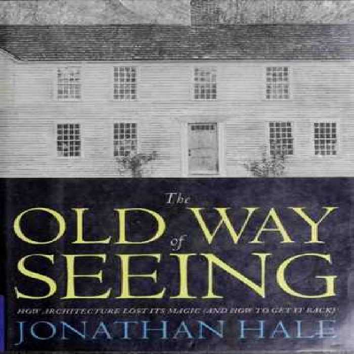 [PDF] دانلود کتاب The Old Way Of Seeing - How Architecture Lost Its Magic - And How To Get It Back, 1995