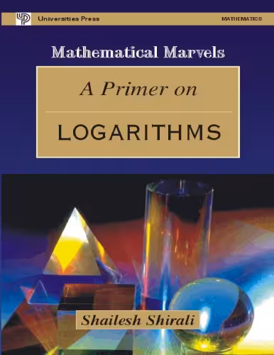 خرید و دانلود نسخه کامل کتاب A Primer on Logarithms by Shailesh Shirali Mathematical Marvels Universities Press