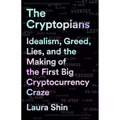 کتاب The Cryptopians اثر Laura Shin انتشارات PublicAffairs