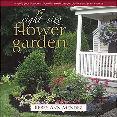  دانلود کتاب The Right-Size Flower Garden - Simplify Your Outdoor Space With Smart Design Solutions And Plant Choices, 2015 - دانلود کتاب های دانشگاهی
