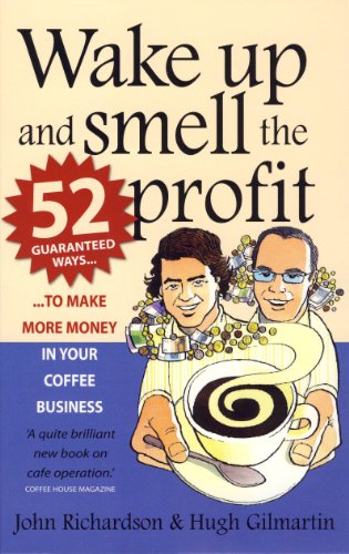خرید و دانلود نسخه کامل کتاب Wake Up and Smell the Profit: 52 Guaranteed Ways to Make More Money in Your Coffee Business - Pdf