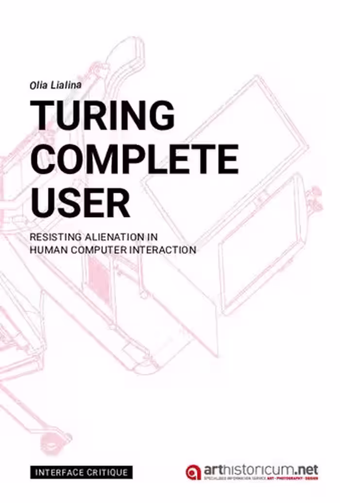 خرید و دانلود نسخه کامل کتاب Turing Complete User: Resisting Alienation In Human Computer Interaction