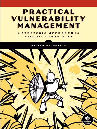 خرید و دانلود نسخه کامل کتاب Practical Vulnerability Management: A Strategic Approach to Managing Cyber Risk