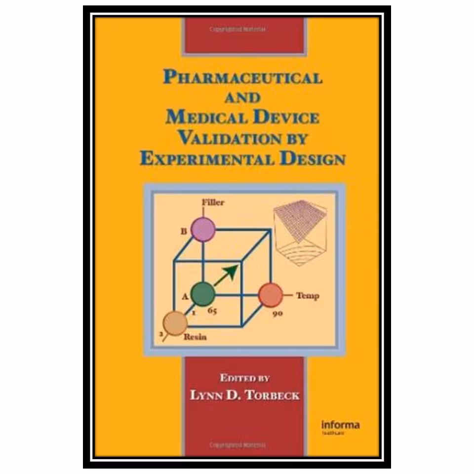 کتاب Pharmaceutical and Medical Device Validation by Experimental Design اثر D. Torbeck Lynn انتشارات مؤلفین طلایی