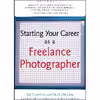 کتاب Starting Your Career as a Freelance Photographer اثر Tad Crawford and Chuck DeLaney انتشارات Allworth