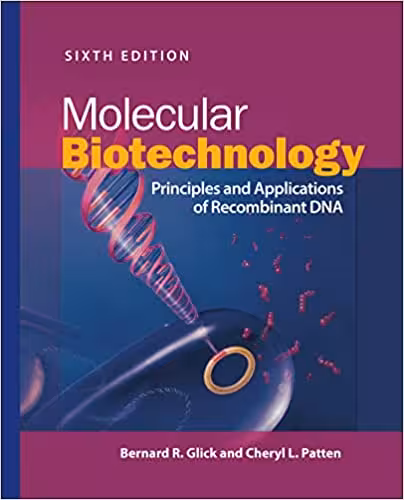 خرید و دانلود نسخه کامل کتاب Molecular Biotechnology: Principles and Applications of Recombinant DNA (ASM Books) (6th Edition) -   Pdf