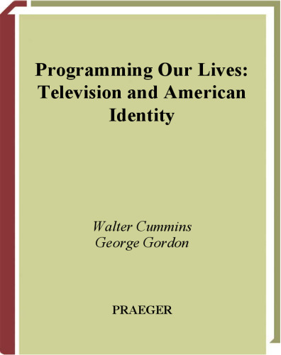 خرید و دانلود نسخه کامل کتاب Programming Our Lives: Television and American Identity