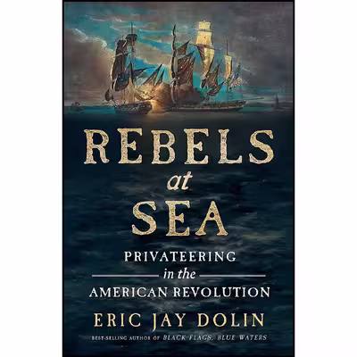 کتاب Rebels at Sea اثر Eric Jay Dolin انتشارات Liveright