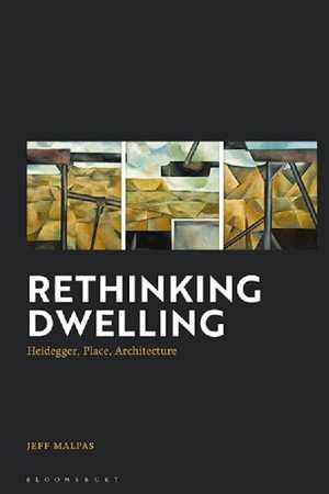 [PDF] دانلود کتاب Rethinking Dwelling - Heidegger, Place, Architecture, 2021