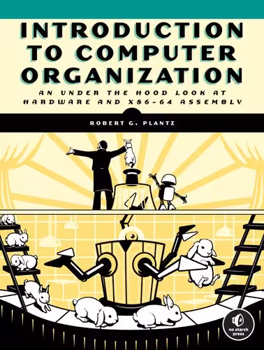 خرید و دانلود نسخه کامل کتاب Introduction to Computer Organization: An Under the Hood Look at Hardware and x86-64 Assembly