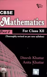 خرید و دانلود نسخه کامل کتاب CBSE MATHEMATICS FOR CLASS XII - PART II by Dinesh Khattar Anita Khattar