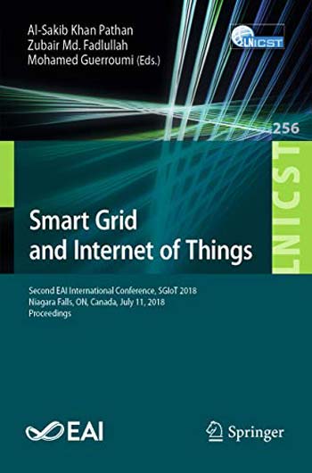  دانلود کتاب Smart Grid And Internet Of Things - Second Eai International Conference, Sgiot 2018, Niagara Falls, On, Canada, July 11, 2018, Proceedings, 2019 - دانلود کتاب های دانشگاهی