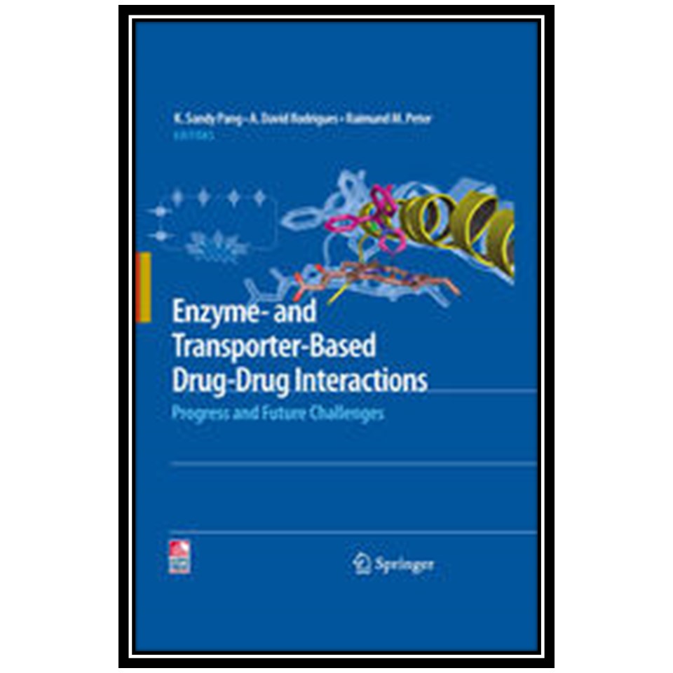 کتاب Enzyme- and Transporter-Based Drug-Drug Interactions: Progress and Future Challenges اثر جمعی از نویسندگان انتشارات مؤلفین طلایی