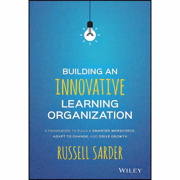 کتاب زبان اصلی Building an Innovative Learning Organization اثر Russell Sarder