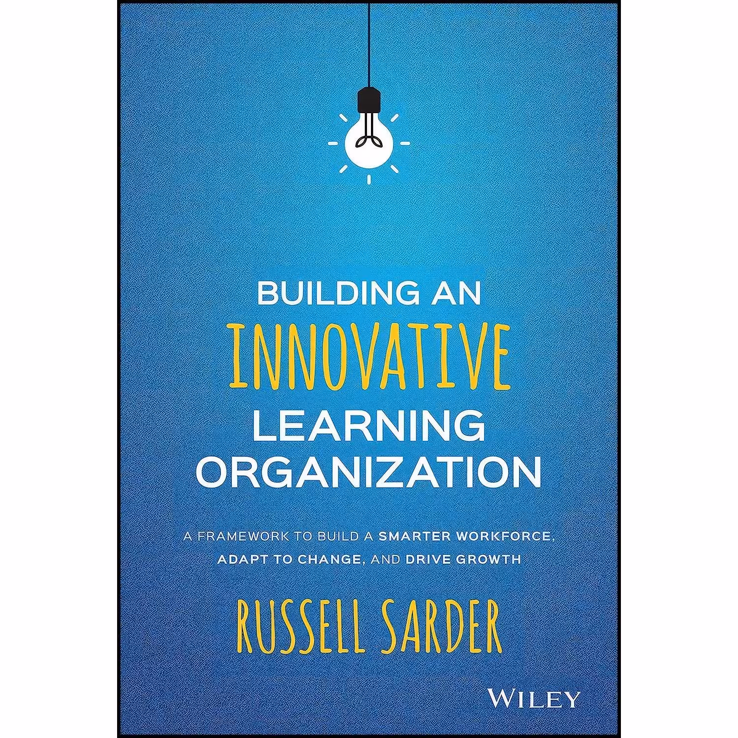 کتاب زبان اصلی Building an Innovative Learning Organization اثر Russell Sarder