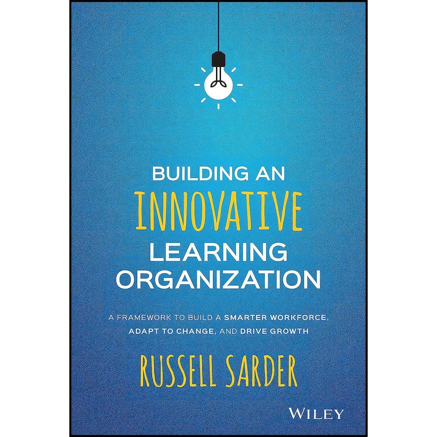 کتاب زبان اصلی Building an Innovative Learning Organization اثر Russell Sarder