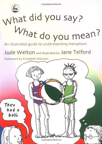 خرید و دانلود نسخه کامل کتاب What Did You Say? What Do You Mean?: An Illustrated Guide to Understanding Metaphors - PDF