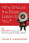 خرید و دانلود نسخه کامل کتاب Why Should the Boss Listen to You: The Seven Disciplines of the Trusted Strategic Advisor - PDF