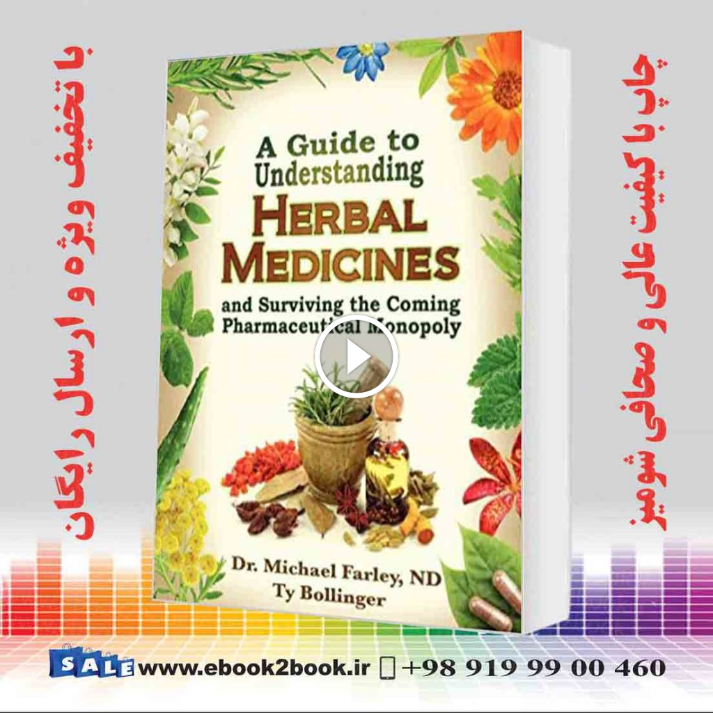 A Guide to Understanding Herbal Medicines and Surviving the Coming Pharmaceutical Monopoly