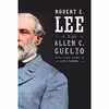 کتاب Robert E. Lee: A Life اثر Allen C. Guelzo انتشارات Knopf