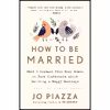 کتاب How to Be Married اثر Jo Piazza انتشارات Harmony