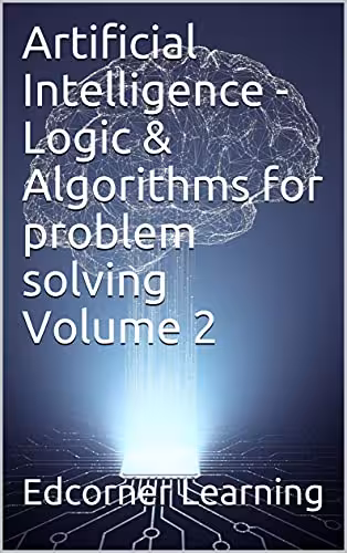 خرید و دانلود نسخه کامل کتاب Artificial Intelligence - Logic &amp; Algorithms for problem solving Volume 2 (AI) [2021] -   pdf