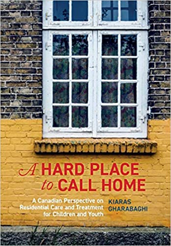 خرید و دانلود نسخه کامل کتاب A Hard Place to Call Home: A Canadian Perspective on Residential Care and Treatment for Children and Youth[2019] - PDF