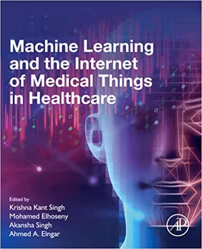 خرید و دانلود نسخه کامل کتاب Machine Learning and the Internet of Medical Things in Healthcare