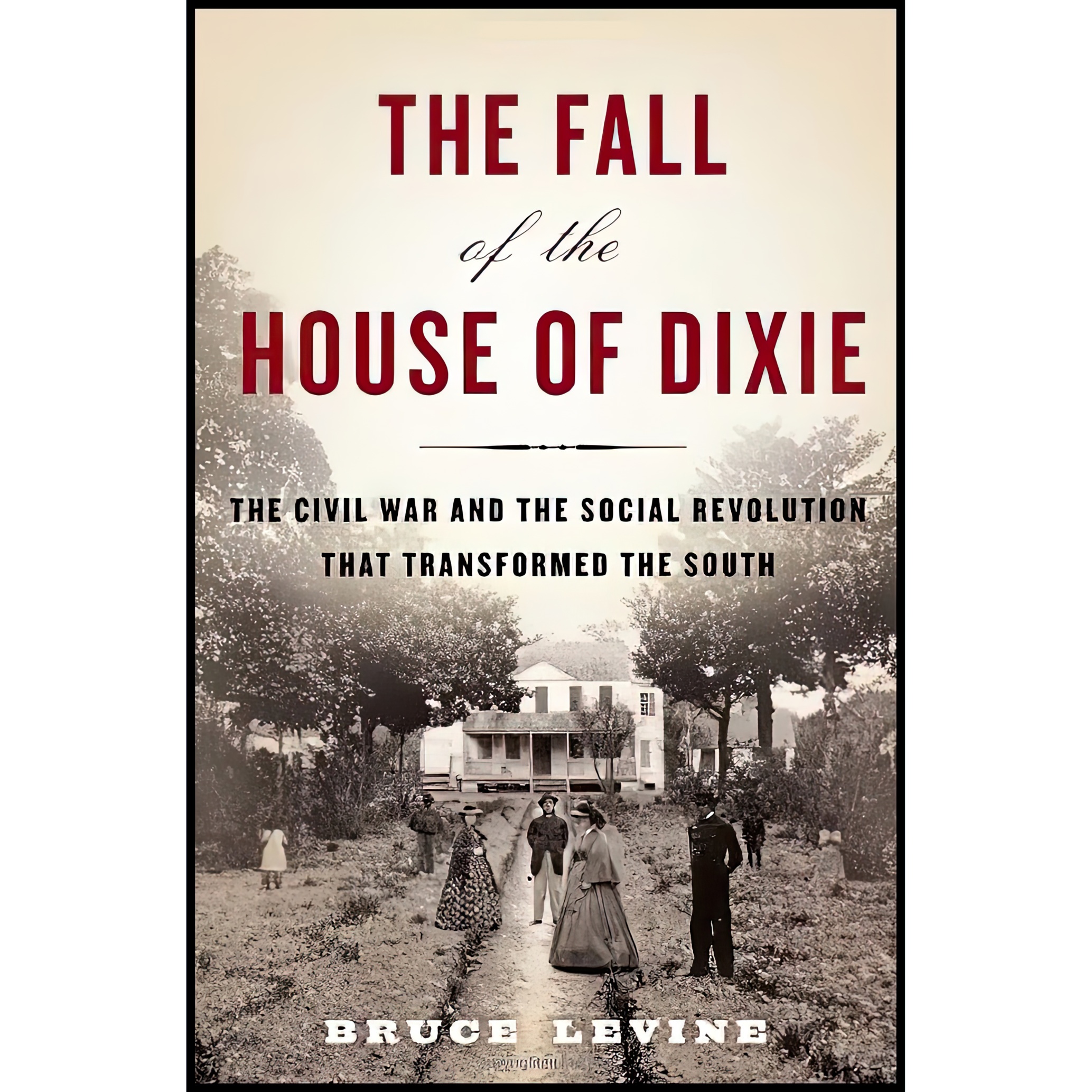 کتاب The Fall of the House of Dixie اثر Bruce C. Levine انتشارات Random House