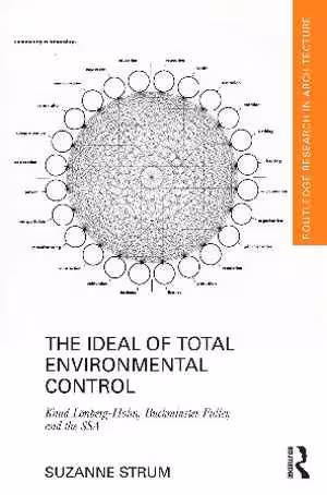 [PDF] دانلود کتاب The Ideal Of Total Environmental Control - Knud Lonberg-Holm, Buckminster Fuller, And The Ssa, 2017