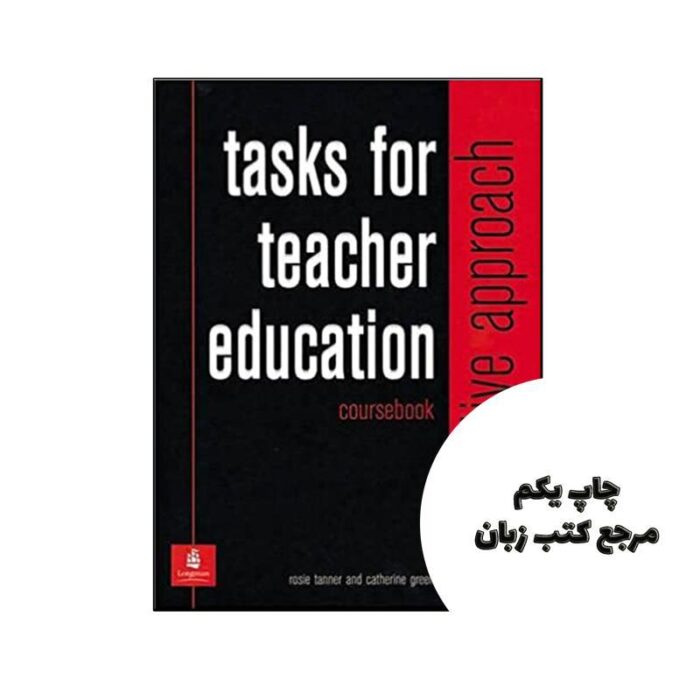 کتاب Tasks for Teacher Education A Reflective Approach (Coursebook) نویسنده by Rosie Tanner , Catherine Green