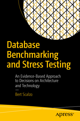 خرید و دانلود نسخه کامل کتاب Database Benchmarking and Stress Testing: An Evidence-Based Approach to Decisions on Architecture and Technology