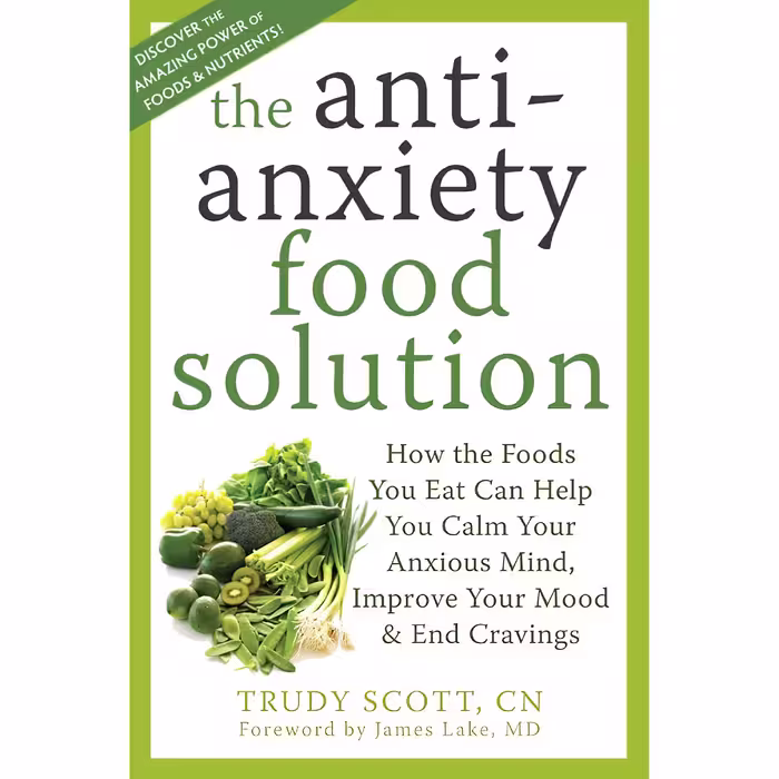 کتاب The Anti-Anxiety Food Solution اثر Trudy Scott and James Lake انتشارات New Harbinger Publications