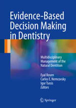 [PDF] دانلود کتاب Evidence-Based Decision Making In Dentistry - Multidisciplinary Management Of The Natural Dentition, 2017