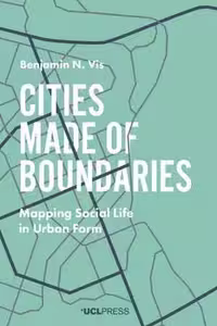 [PDF] دانلود کتاب Cities Made Of Boundaries - Mapping Social Life In Urban Form, 2018