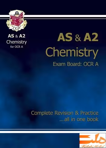 AS/A2 Level Chemistry OCR A Complete Revision & Practice for exams(تمام رنگی)